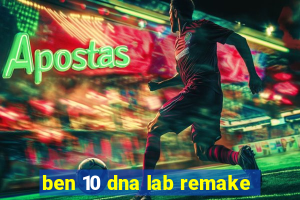 ben 10 dna lab remake